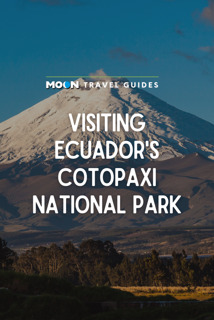 Image of snowcapped volcano with text Visiting Ecuador's Cotopaxi National Park