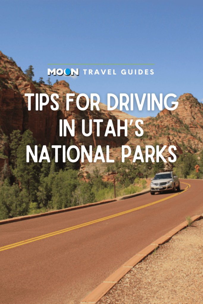 Image of car driving through Zion with text Tips for Driving in Utah's National Parks