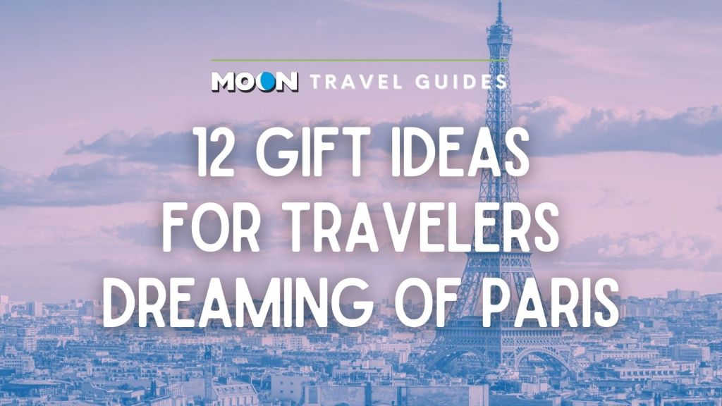 12 Gift Ideas for Travelers Dreaming of Paris