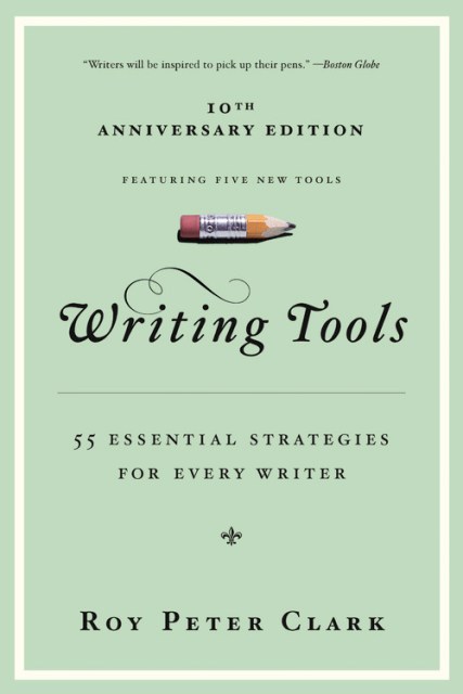 Writing Tools (10th Anniversary Edition) by Roy Peter Clark