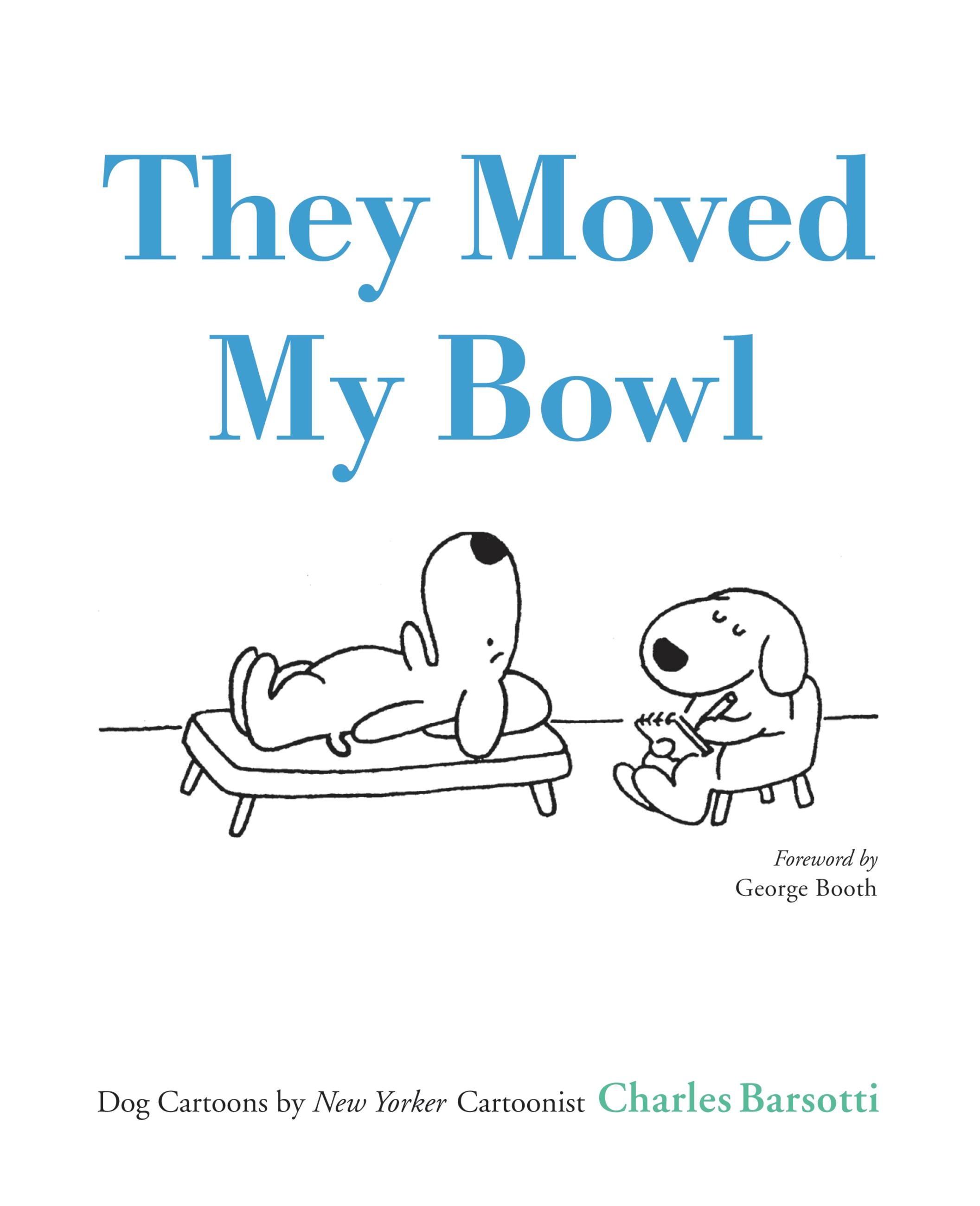 They Moved My Bowl By Charles Barsotti Hachette Book Group
