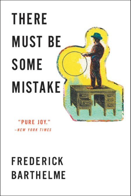 There Must Be Some Mistake By Frederick Barthelme 