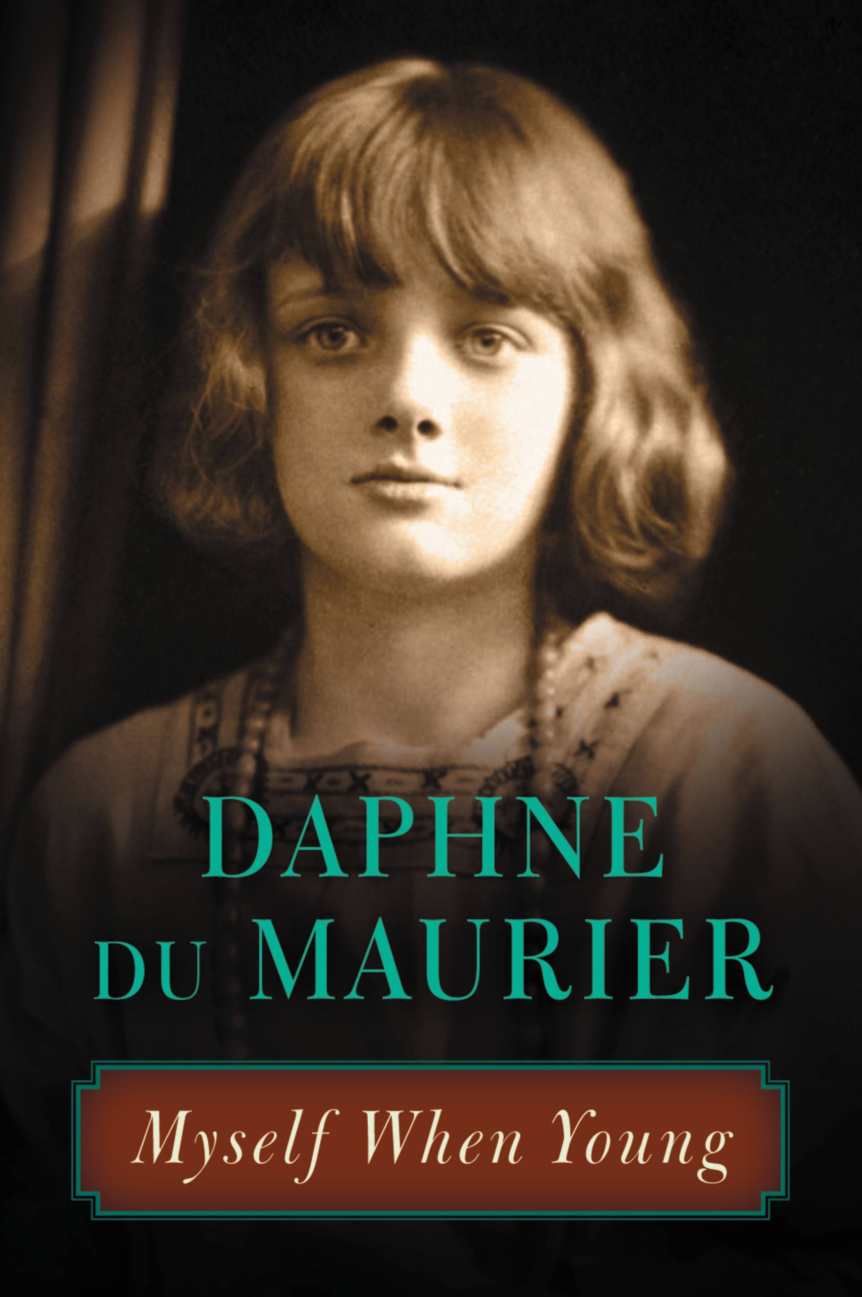 Myself When Young By Daphne Du Maurier Hachette Book Group