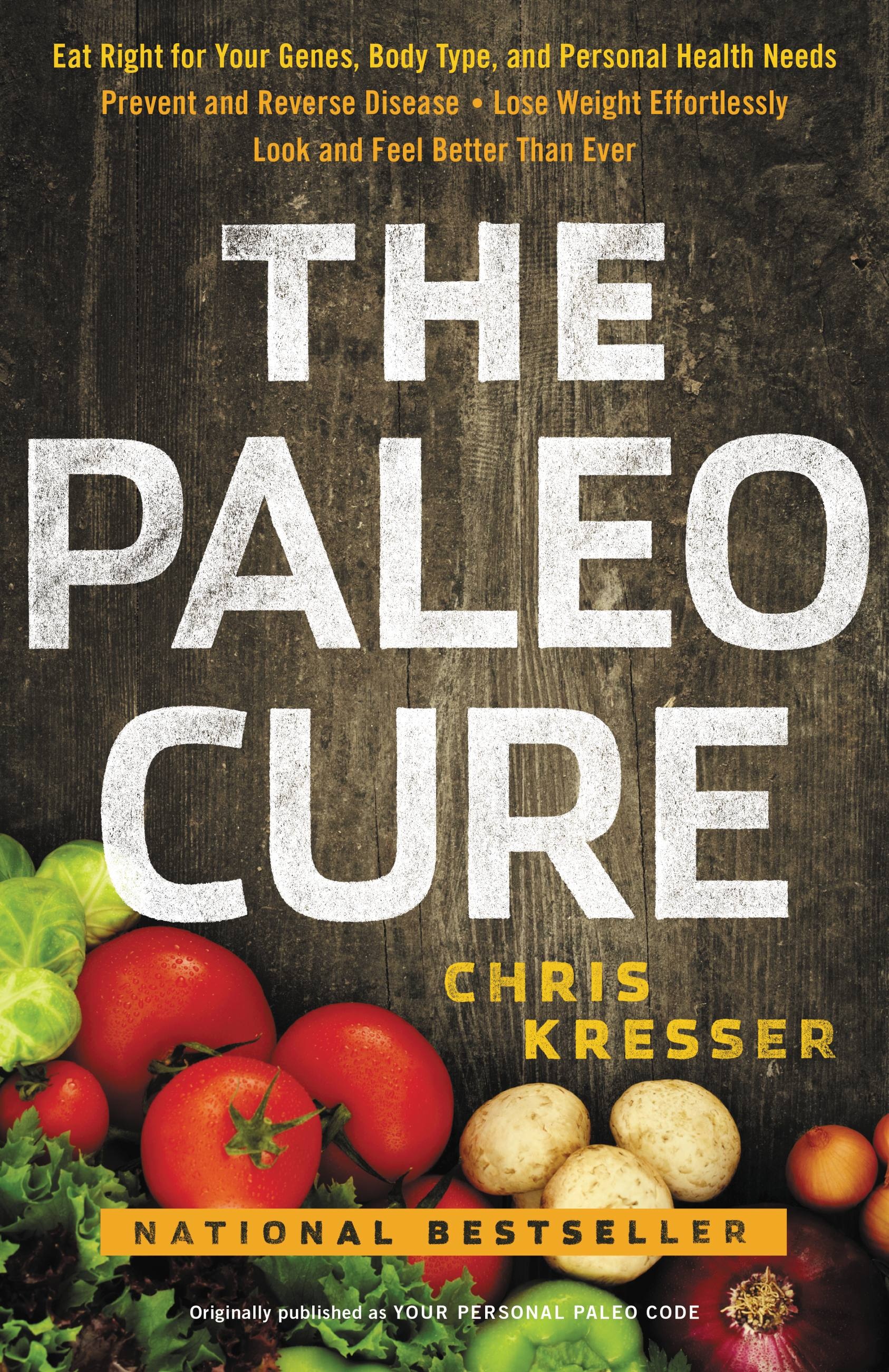 The Paleo Cure By Chris Kresser Hachette Book Group   9780316323086 