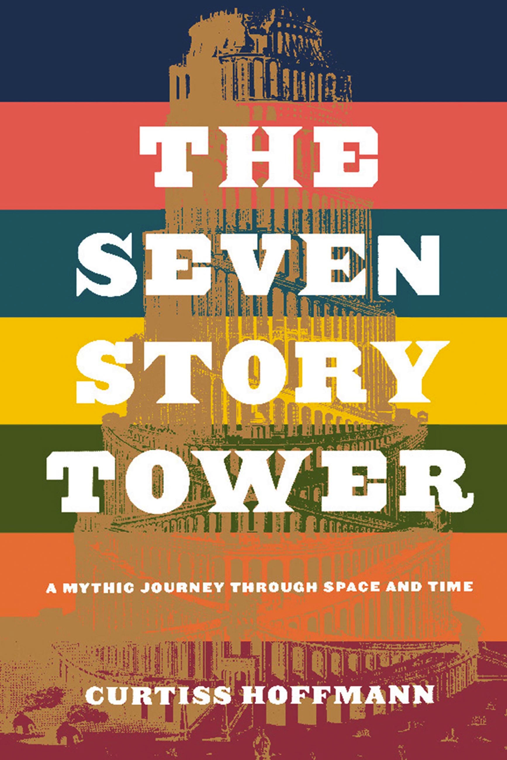 Seven Story Tower by Curtiss Hoffman | Hachette Book Group