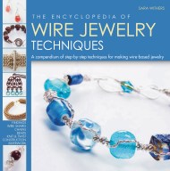 The Encyclopedia of Wire Jewelry Techniques