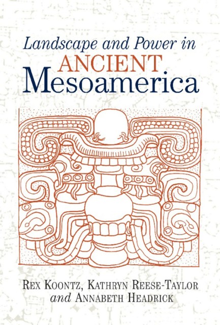 Landscape And Power In Ancient Mesoamerica