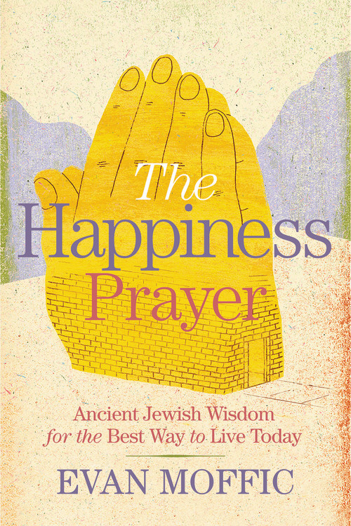 The Happiness Prayer By Evan Moffic 