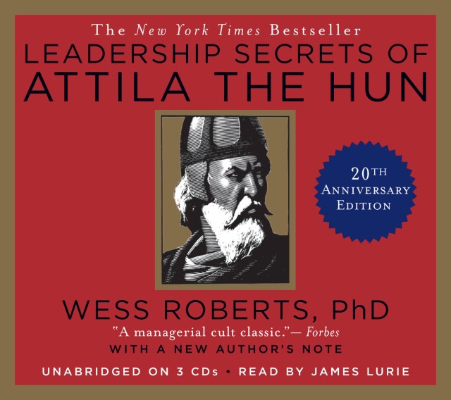 Leadership Secrets of Attila the Hun