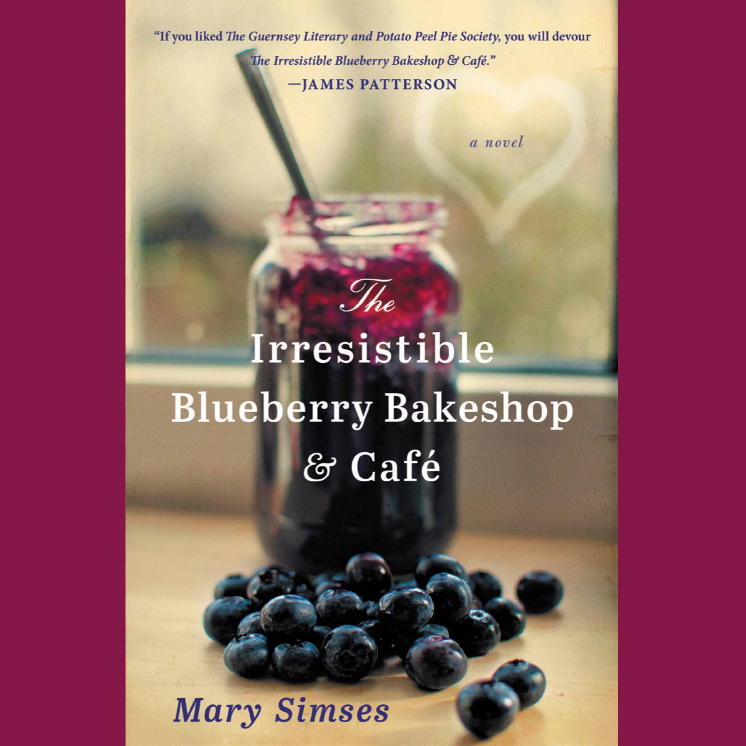 The Irresistible Blueberry Bakeshop & Cafe by Mary Simses