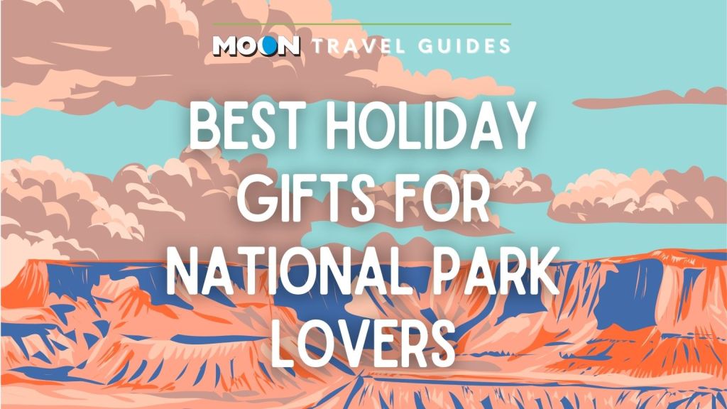 Best Holiday Gifts for National Park Lovers