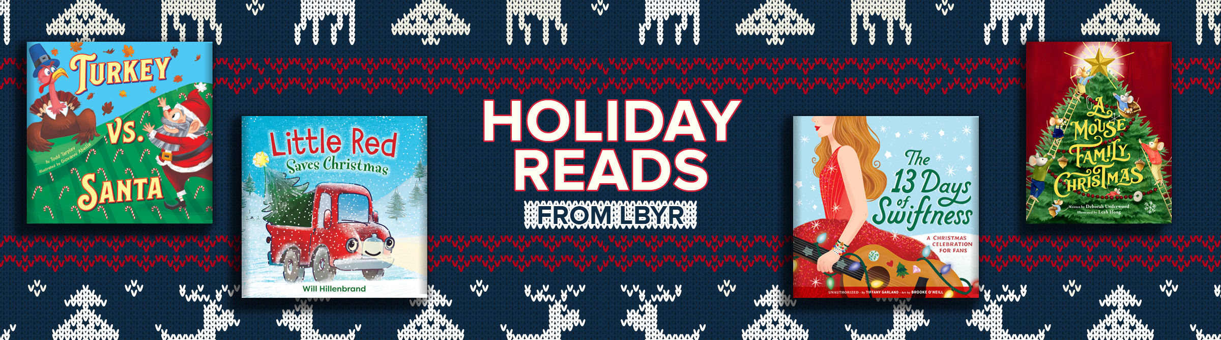 Holiday Reads from LBYR: Turkey vs. Santa, Little Red Saves Christmas, The 13 Days of Swiftness, A Mouse Family Christmas