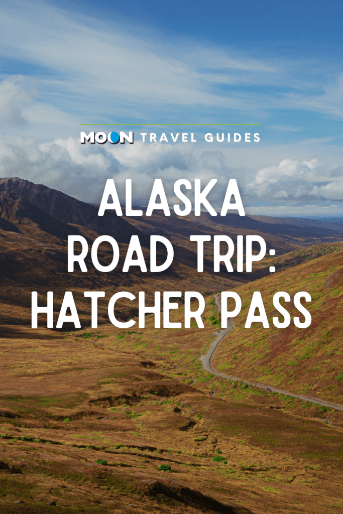 Image of road through mountain landscape with text Alaska Road Trip: Hatcher Pass