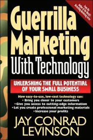 Guerrilla Marketing With Technology Unleashing The Full Potential Of Your Small Business