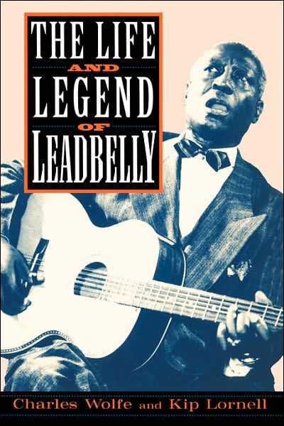The Life And Legend Of Leadbelly by Charles Wolfe | Hachette Book Group