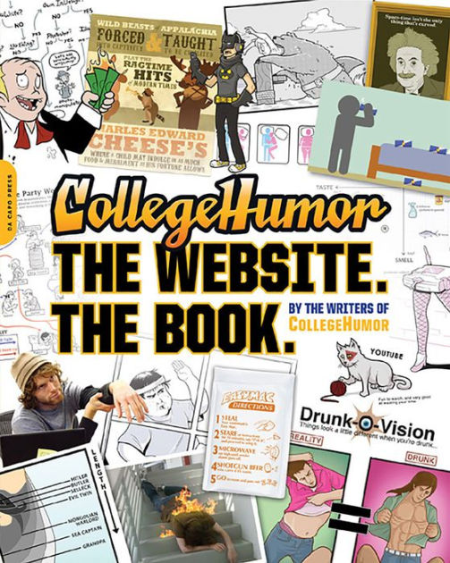 College Dorm Party Orgy Drunk - CollegeHumor. The Website. The Book. by Writers of College Humor | Hachette  Book Group