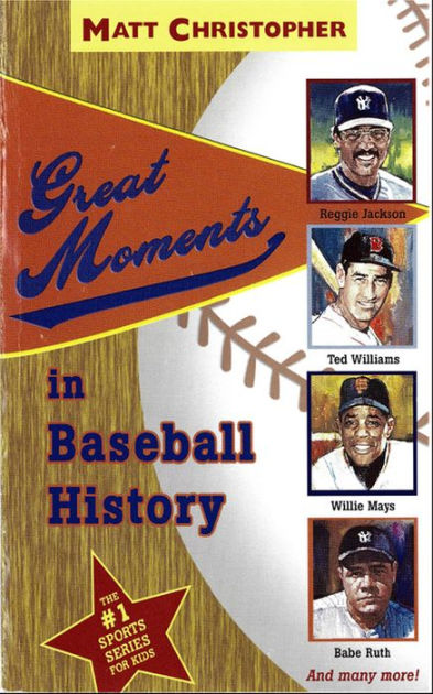 Great Moments in Baseball History by Matt Christopher | Hachette Book Group