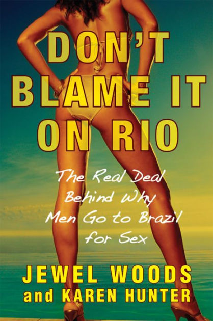 Brazil Forced Anal - Don't Blame It on Rio by Jewel Woods | Hachette Book Group