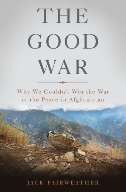 The Good War by Jack Fairweather | Hachette Book Group