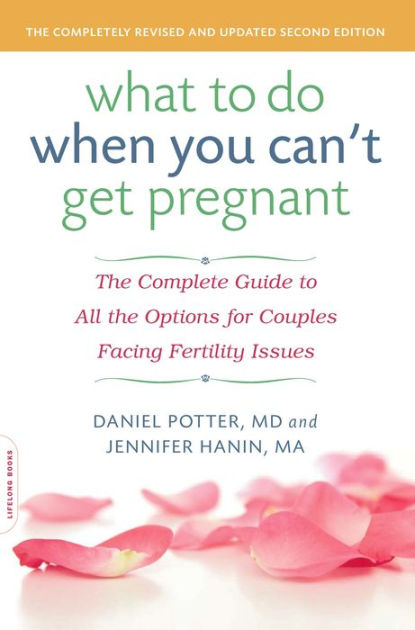 What To Do When You Cant Get Pregnant By Daniel Potter Hachette Book