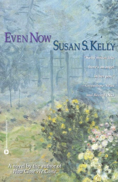 Even Now by Susan S. Kelly | Hachette Book Group