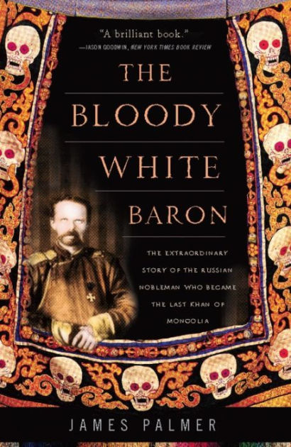The Bloody White Baron by James Palmer | Hachette Book Group
