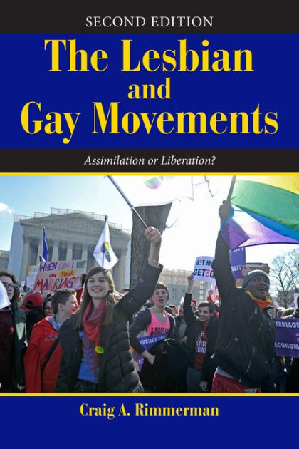 The Lesbian And Gay Movements By Craig A Rimmerman