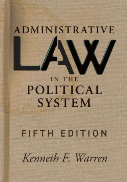 Administrative Law in the Political Sys by Kenneth F Warren | Hachette