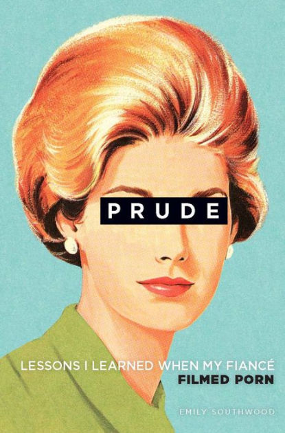 Full Open Bf - Prude by Emily Southwood | Hachette Book Group