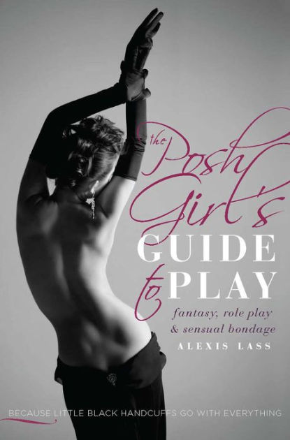 415px x 630px - The Posh Girl's Guide to Play by Alexis Lass | Hachette Book Group