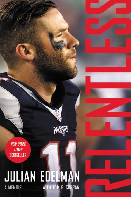 Relentless By Julian Edelman Hachette Book Group