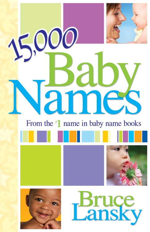 15,000+ Baby Names by Bruce Lansky | Hachette Book Group