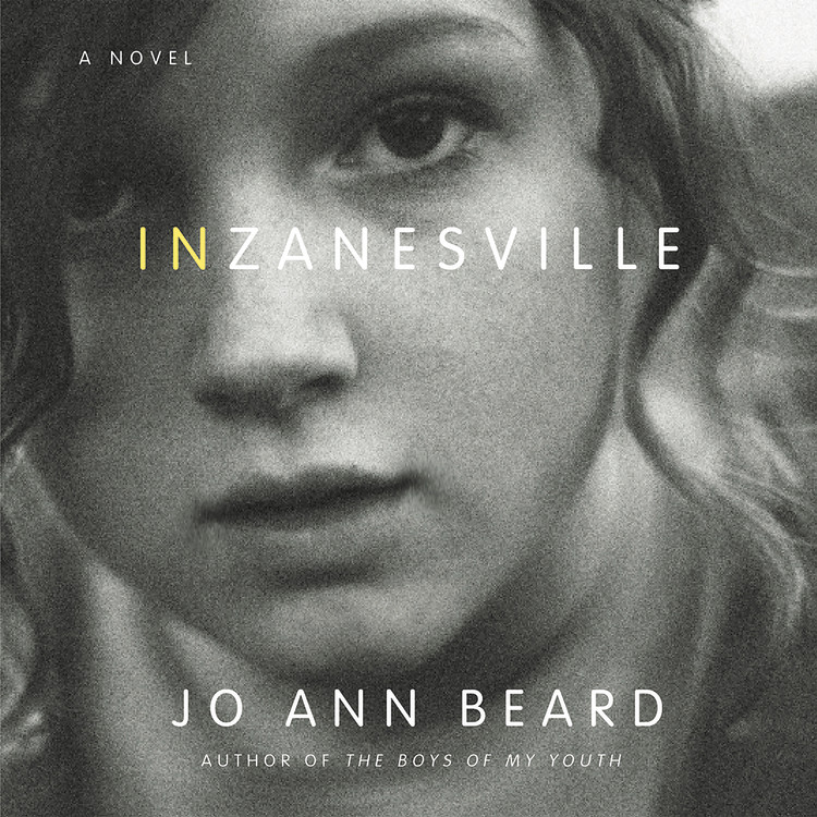 750px x 750px - In Zanesville by Jo Ann Beard | Hachette Book Group