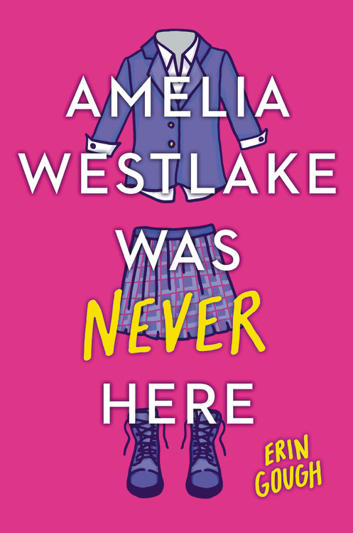 Amelia Westlake Was Never Here By Erin Gough Hachette Book Group