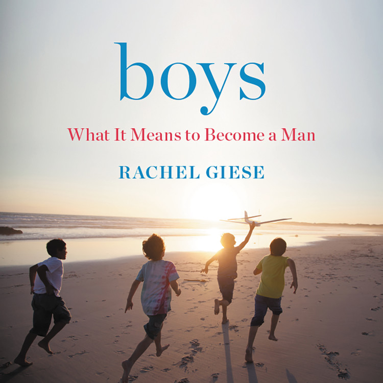 750px x 750px - Boys by Rachel Giese | Hachette Book Group
