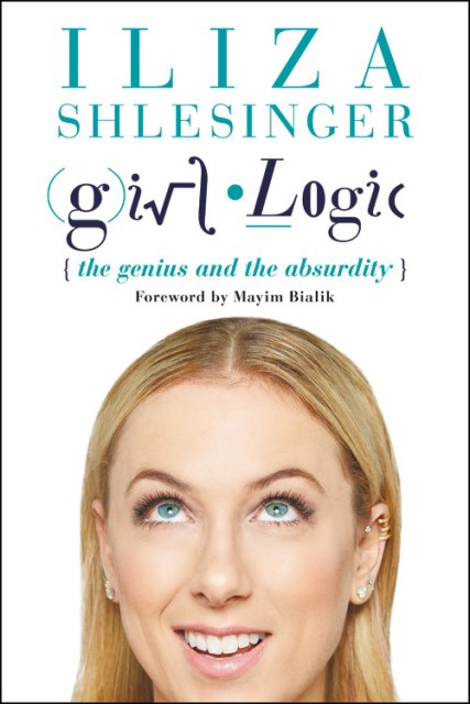 Girl Logic by Iliza Shlesinger | Hachette Book Group