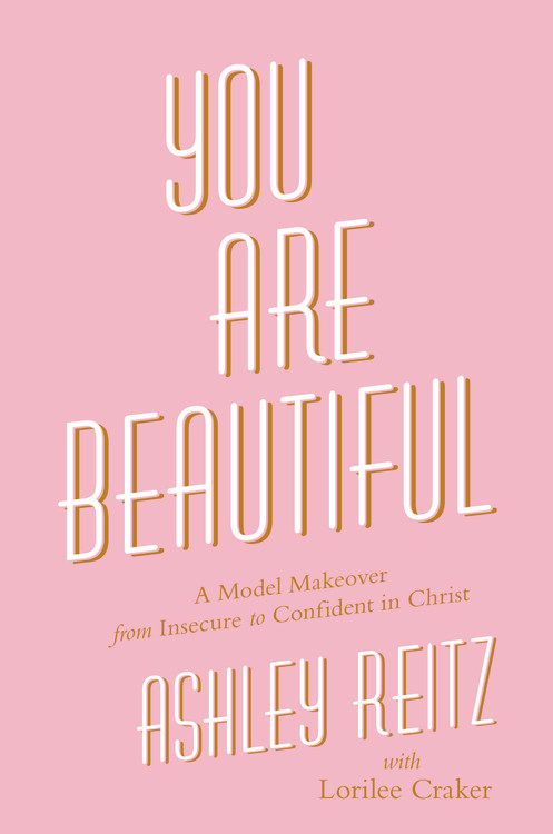 You Are Beautiful by Ashley Reitz | Hachette Book Group