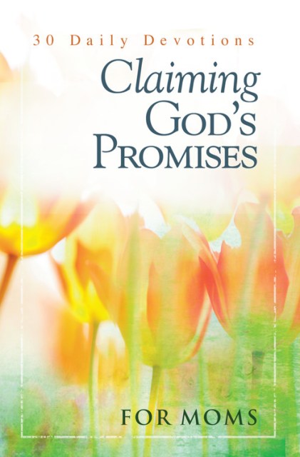 Claiming God’s Promises for Moms