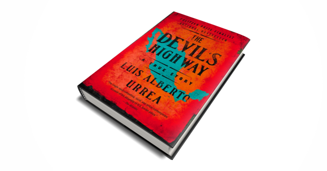 Why The Devil S Highway By Luis Alberto Urrea Still Matters 15 Years Later Hachette Book Group