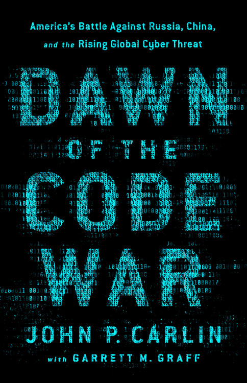 Dawn of the Code War by John P. Carlin | Hachette Book Group