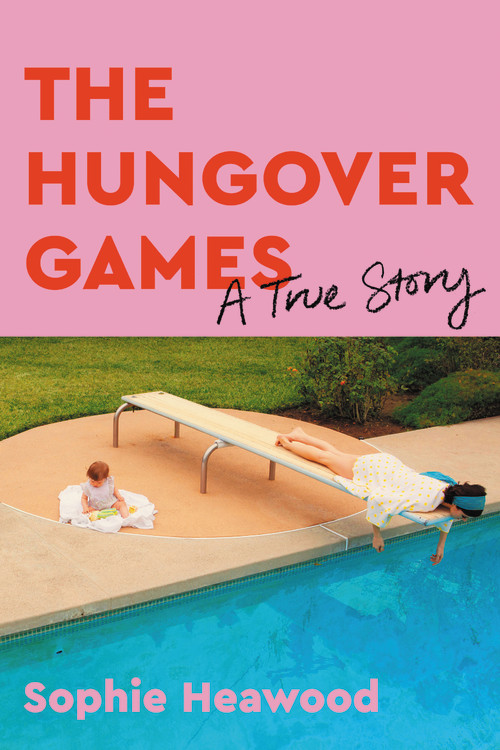The Hungover Games By Sophie Heawood Hachette Book Group