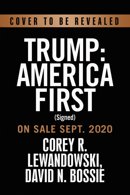 Trump: America First By Corey R. Lewandowski | Hachette Book Group