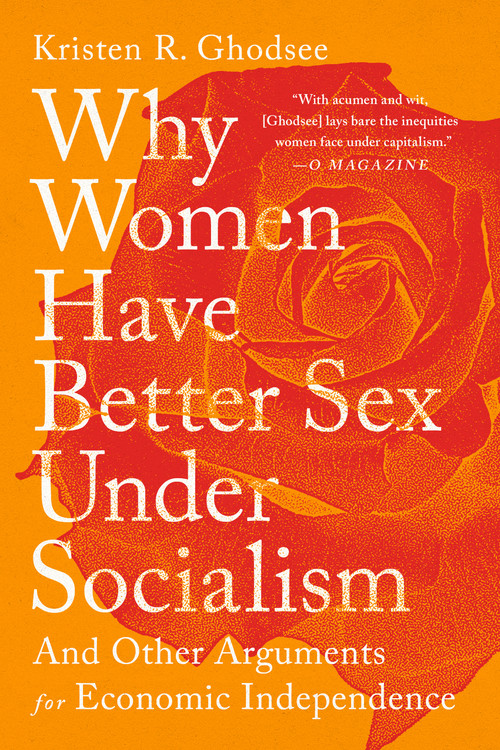 Why Women Have Better Sex Under Socialism By Kristen R Ghodsee Hachette Book Group 1177