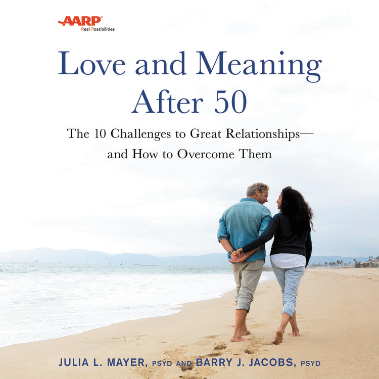 AARP Love and Meaning after 50 by Julia L. Mayer, PsyD | Hachette Book ...
