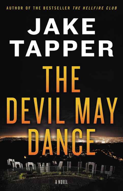 The Devil May Dance by Jake Tapper | Hachette Book Group