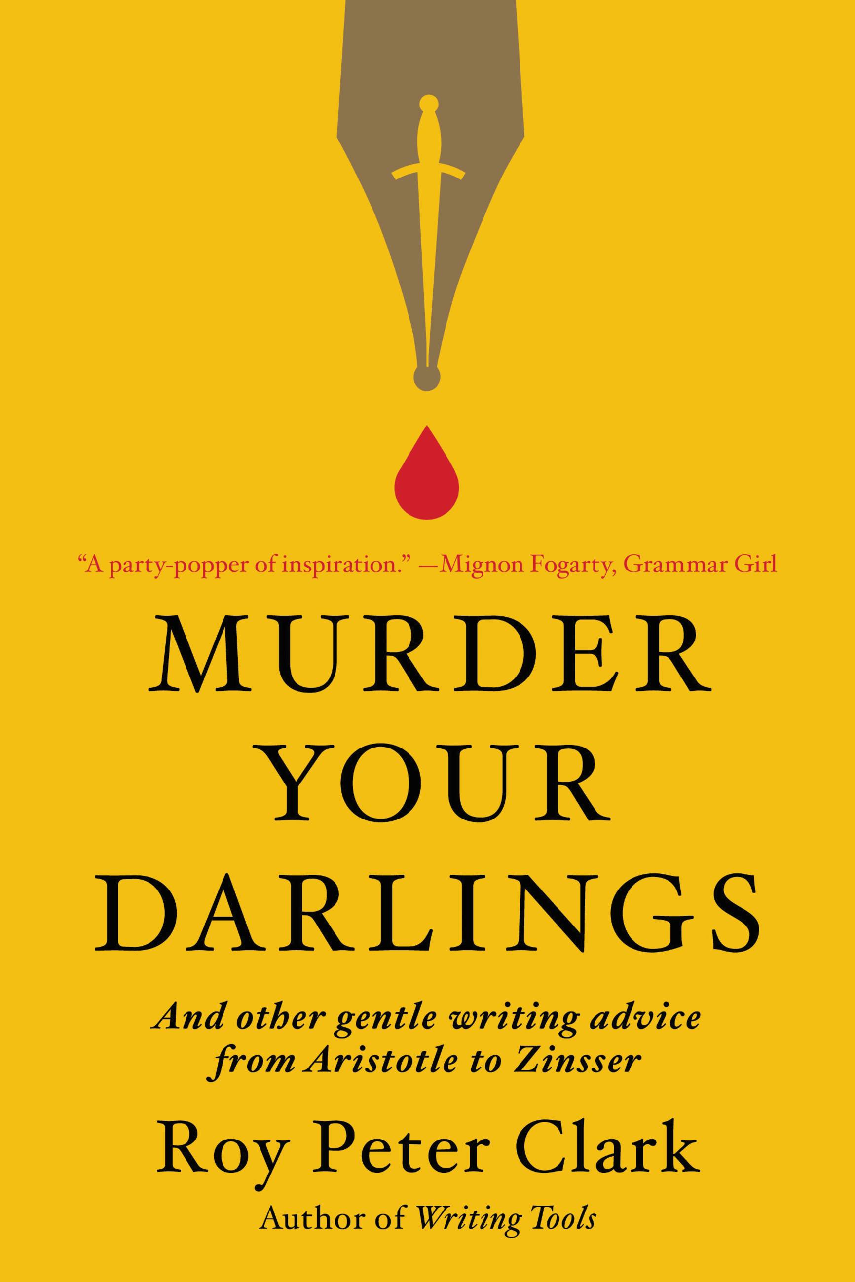 Murder Your Darlings By Roy Peter Clark Hachette Book Group