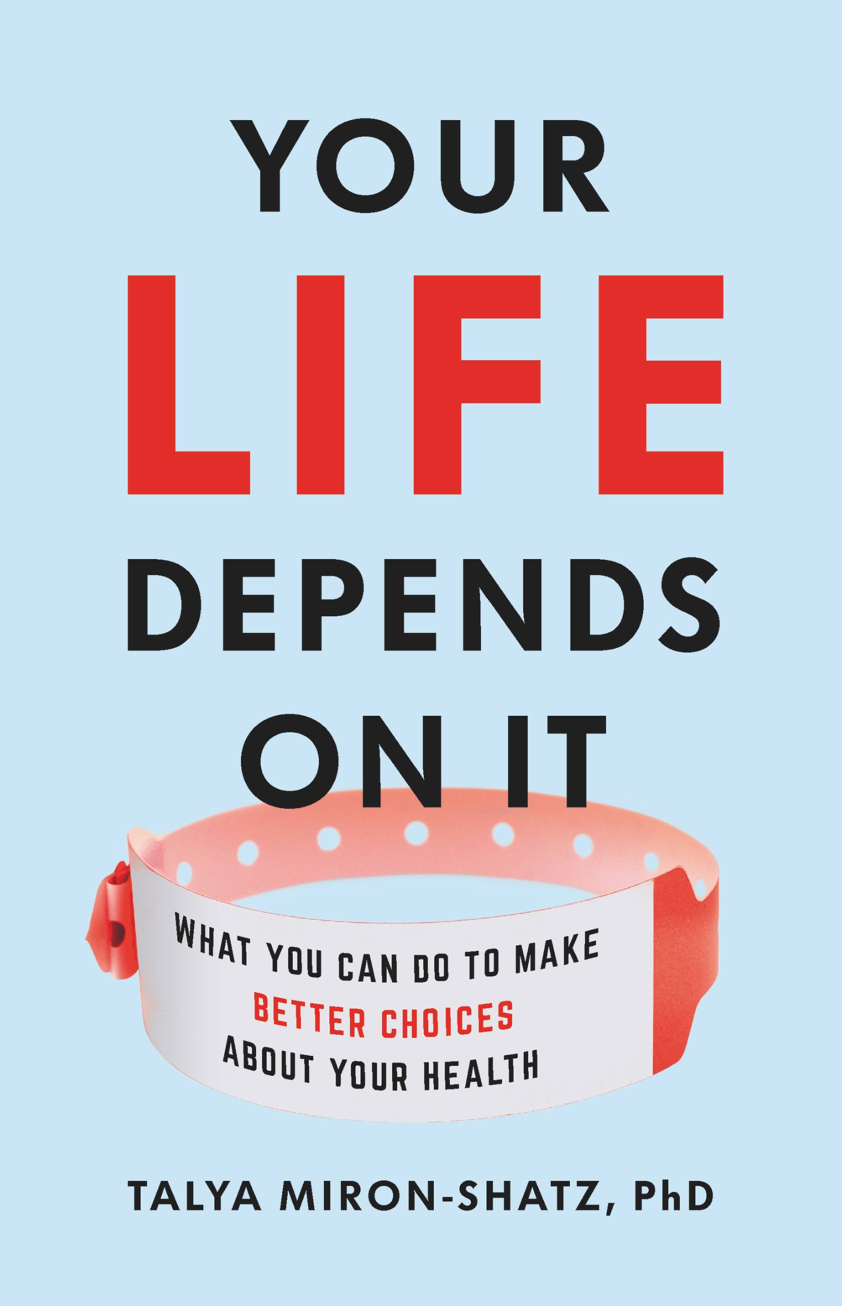 Your Life Depends On It By Talya Miron Shatz Phd Hachette Book Group 1957