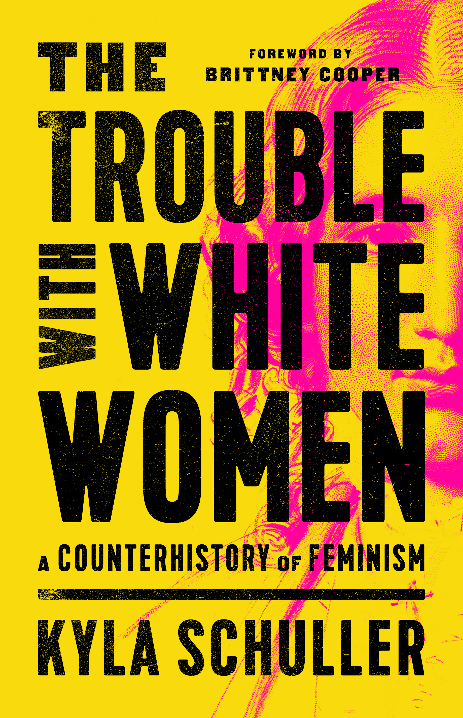 The Trouble with White Women by Kyla Schuller Hachette Book Group pic photo picture