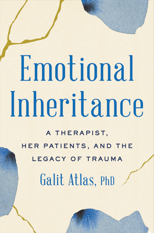 Emotional Inheritance by Galit Atlas | Hachette Book Group