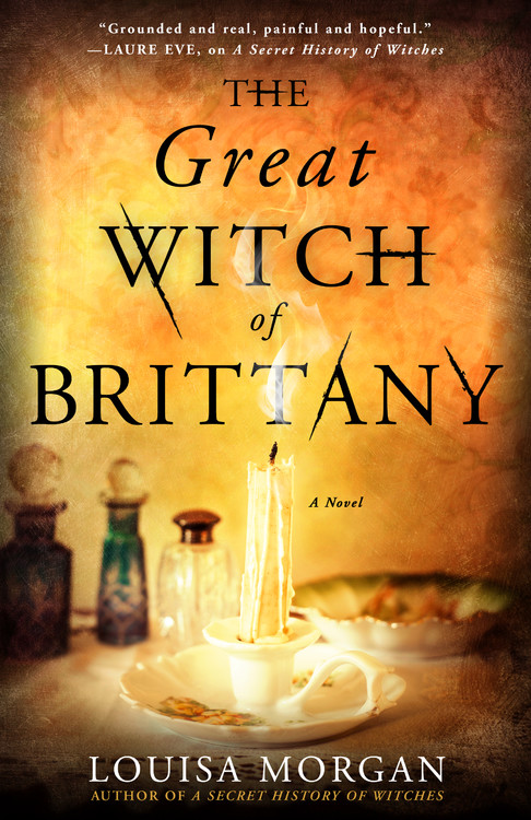 The Great Witch of Brittany by Louisa Morgan | Hachette Book Group